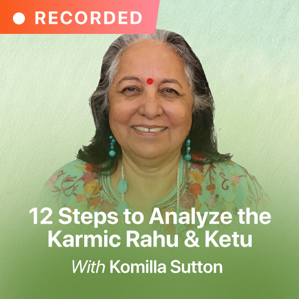 12 Steps to Analyze the Karmic Rahu & Ketu - An Exclusive Masterclass with Komilla Sutton