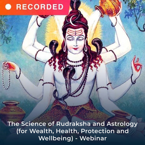 The Science of Rudraksha and Astrology (for Wealth, Health, Protection and Wellbeing) - Webinar
