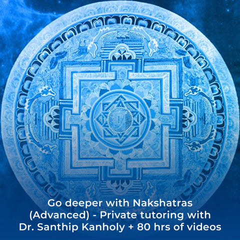 Go deeper with Nakshatras (Advanced) - Private tutoring with Dr. Santhip Kanholy + 80 hrs of videos