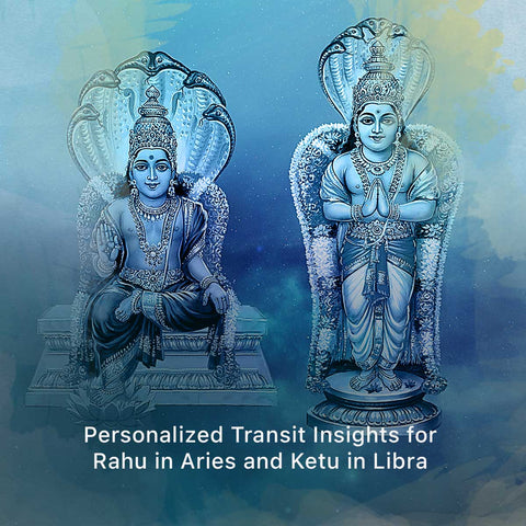 Personalized Transit Insights for Rahu in Aries and Ketu in Libra
